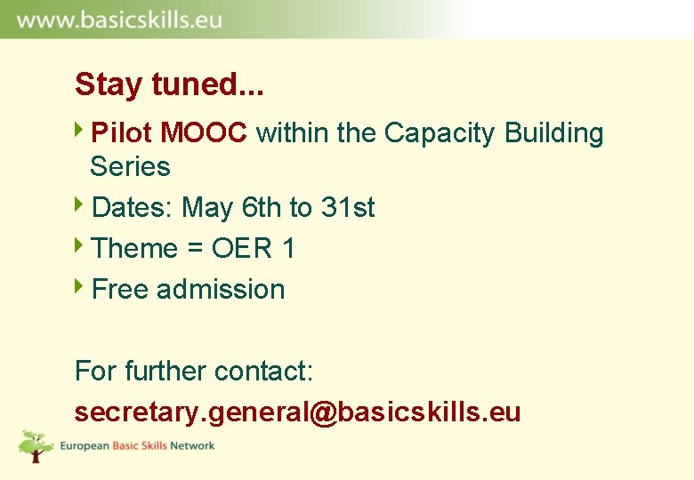 Stay tuned. . . 4 Pilot MOOC within the Capacity Building Series 4 Dates:
