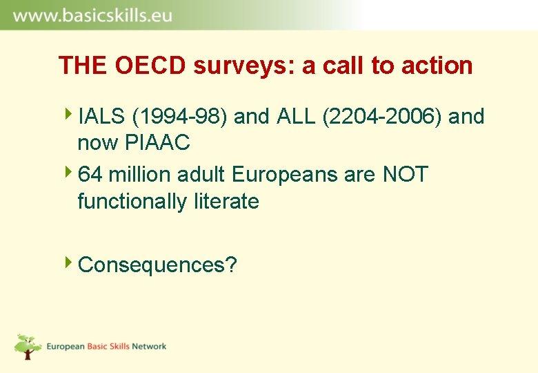 THE OECD surveys: a call to action 4 IALS (1994 -98) and ALL (2204