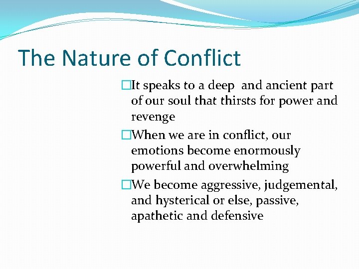 The Nature of Conflict �It speaks to a deep and ancient part of our