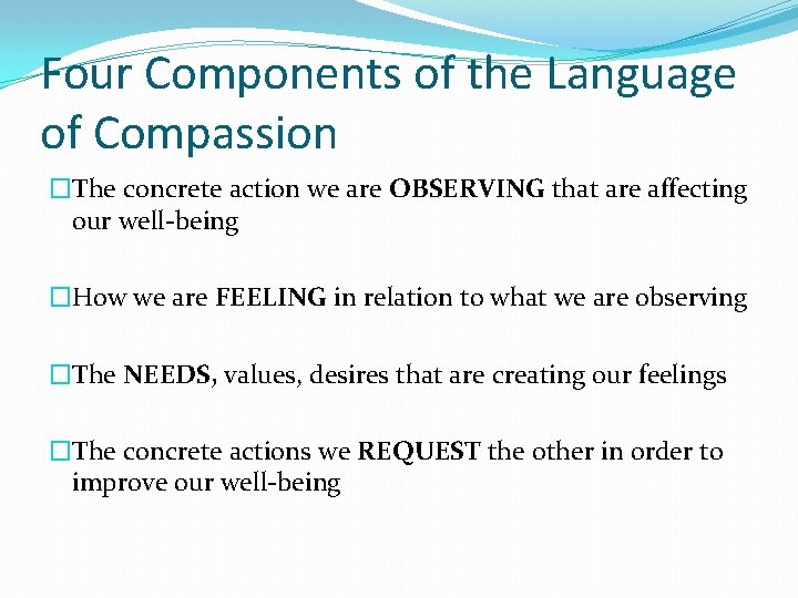 Four Components of the Language of Compassion �The concrete action we are OBSERVING that