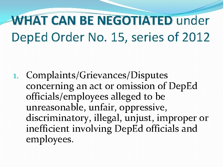 WHAT CAN BE NEGOTIATED under Dep. Ed Order No. 15, series of 2012 1.