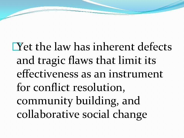 �Yet the law has inherent defects and tragic flaws that limit its effectiveness as
