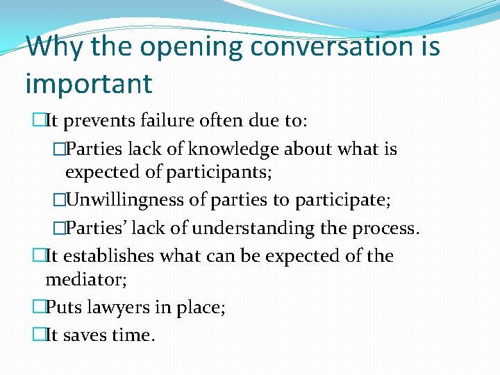 Why the opening conversation is important �It prevents failure often due to: �Parties lack