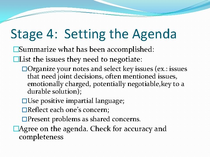 Stage 4: Setting the Agenda �Summarize what has been accomplished: �List the issues they