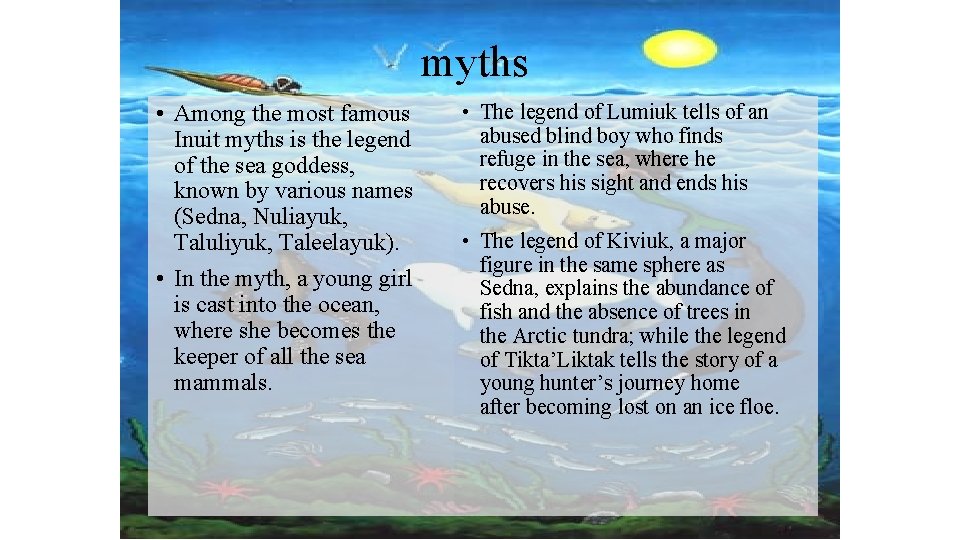myths • Among the most famous Inuit myths is the legend of the sea myths • Among the most famous Inuit myths is the legend of the sea