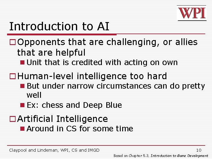 Introduction to AI o Opponents that are challenging, or allies that are helpful n