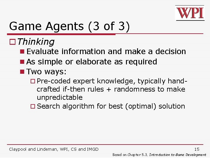 Game Agents (3 of 3) o Thinking n Evaluate information and make a decision