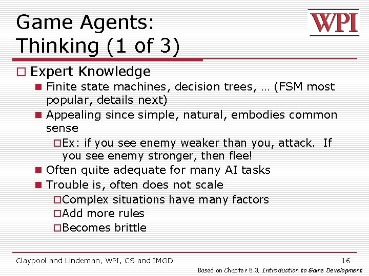 Game Agents: Thinking (1 of 3) o Expert Knowledge n Finite state machines, decision