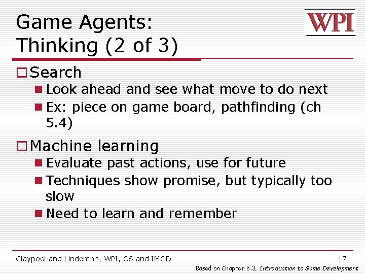 Game Agents: Thinking (2 of 3) o Search n Look ahead and see what