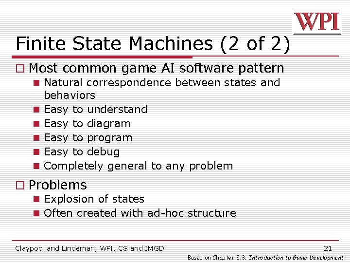 Finite State Machines (2 of 2) o Most common game AI software pattern n