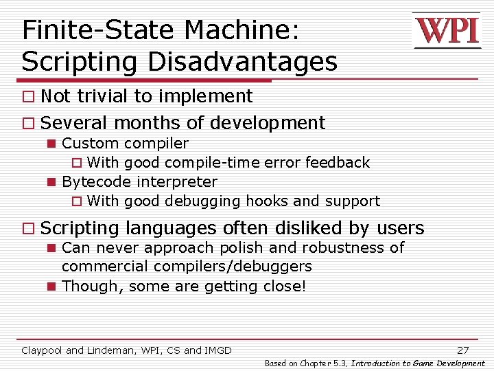 Finite-State Machine: Scripting Disadvantages o Not trivial to implement o Several months of development