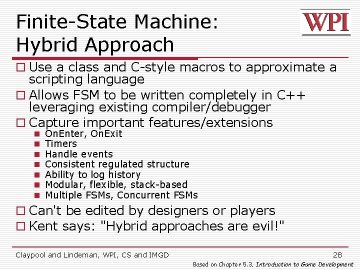 Finite-State Machine: Hybrid Approach o Use a class and C-style macros to approximate a
