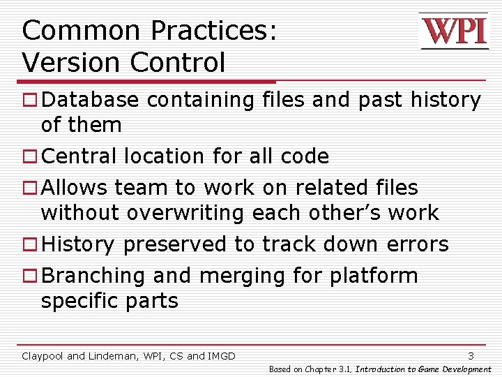Common Practices: Version Control o Database containing files and past history of them o