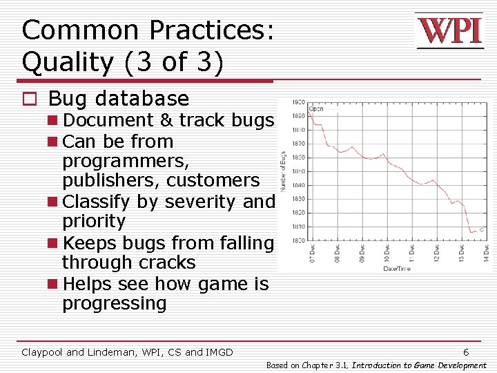 Common Practices: Quality (3 of 3) o Bug database n Document & track bugs