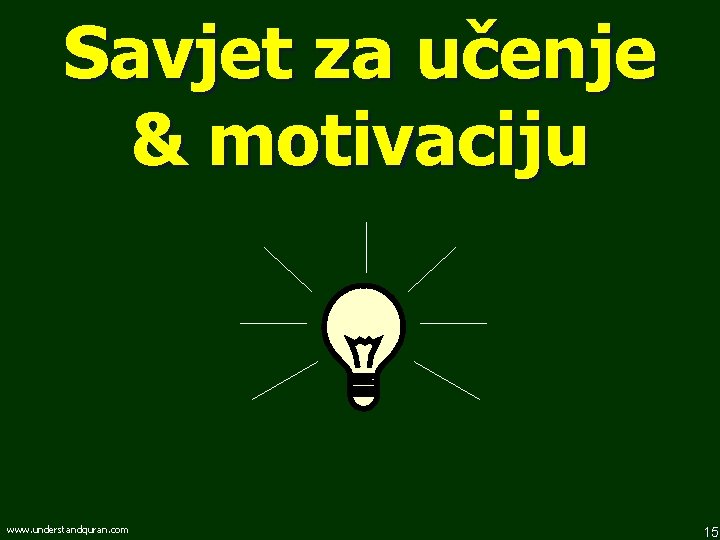 Savjet za učenje & motivaciju www. understandquran. com 15 