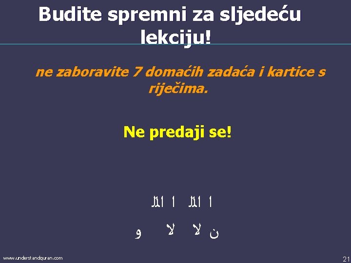 Budite spremni za sljedeću lekciju! ne zaboravite 7 domaćih zadaća i kartice s riječima.