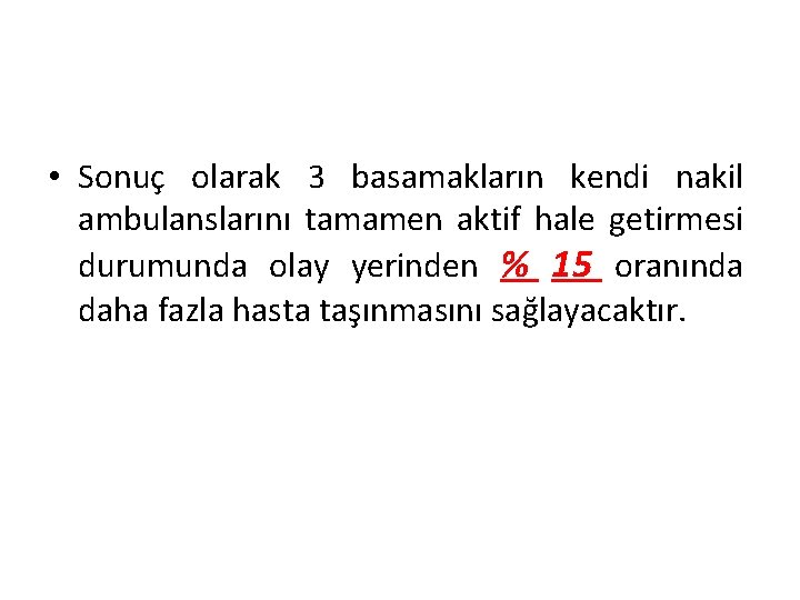  • Sonuç olarak 3 basamakların kendi nakil ambulanslarını tamamen aktif hale getirmesi durumunda