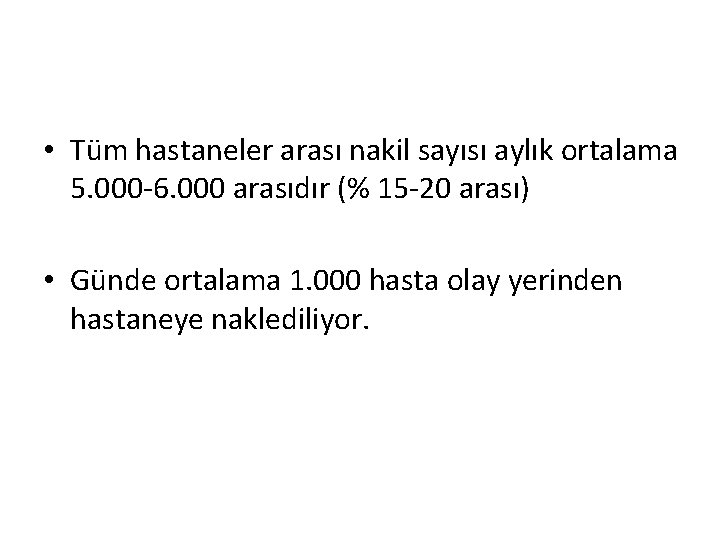  • Tüm hastaneler arası nakil sayısı aylık ortalama 5. 000 -6. 000 arasıdır