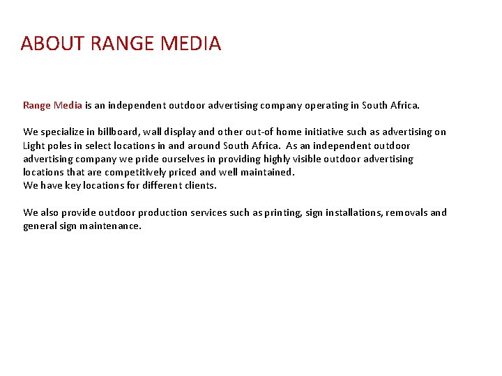 ABOUT RANGE MEDIA Range Media is an independent outdoor advertising company operating in South