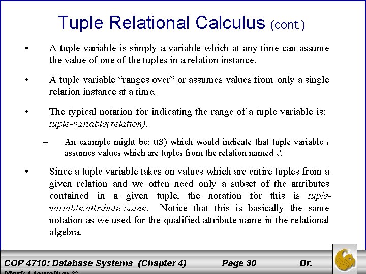 Tuple Relational Calculus (cont. ) • A tuple variable is simply a variable which