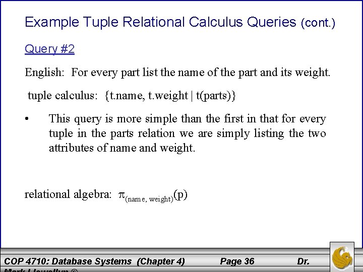 Example Tuple Relational Calculus Queries (cont. ) Query #2 English: For every part list
