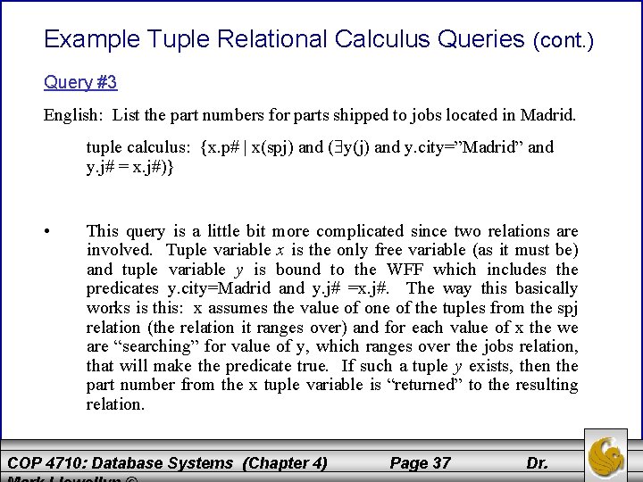 Example Tuple Relational Calculus Queries (cont. ) Query #3 English: List the part numbers