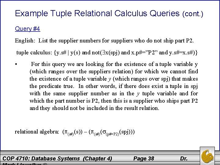 Example Tuple Relational Calculus Queries (cont. ) Query #4 English: List the supplier numbers