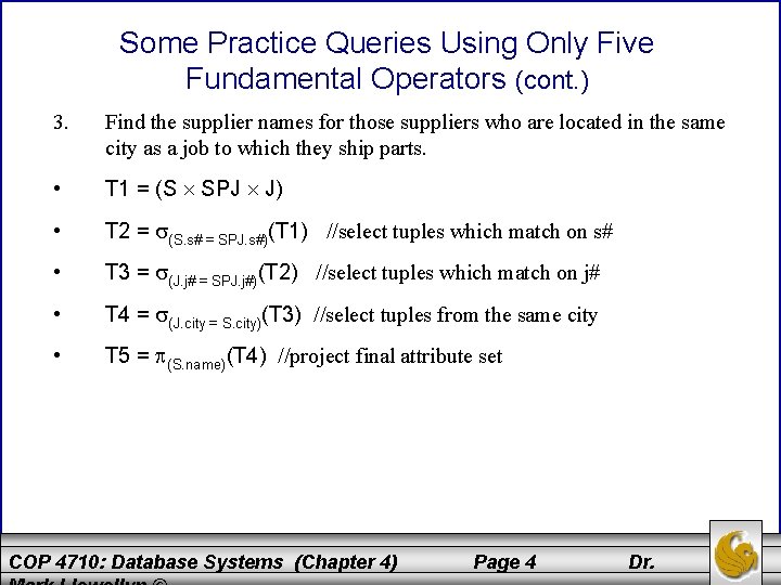 Some Practice Queries Using Only Five Fundamental Operators (cont. ) 3. Find the supplier