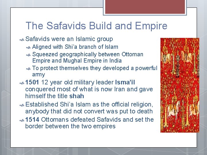 The Safavids Build and Empire Safavids were an Islamic group Aligned with Shi’a branch