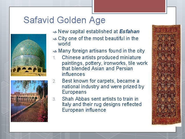 Safavid Golden Age New capital established at Esfahan City one of the most beautiful