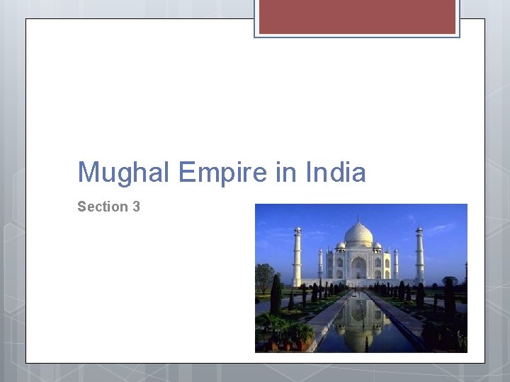 Mughal Empire in India Section 3 