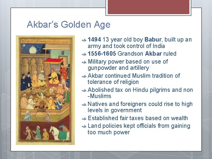 Akbar’s Golden Age 1494 13 year old boy Babur, built up an army and