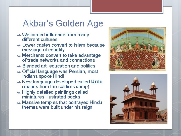 Akbar’s Golden Age Welcomed influence from many different cultures Lower castes convert to Islam