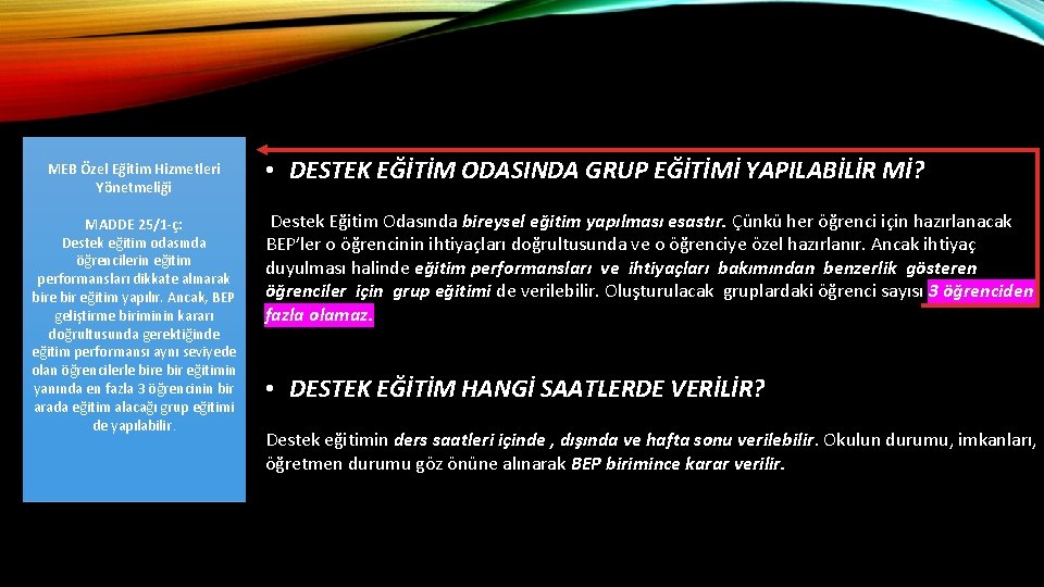 MEB Özel Eğitim Hizmetleri Yönetmeliği MADDE 25/1 -ç: Destek eğitim odasında öğrencilerin eğitim performansları