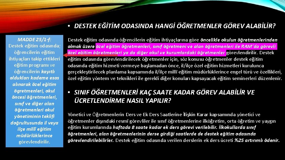  • DESTEK EĞİTİM ODASINDA HANGİ ÖĞRETMENLER GÖREV ALABİLİR? MADDE 25/1 -f: Destek eğitim