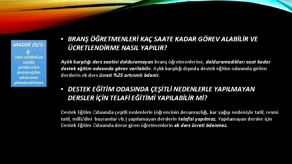 MADDE 25/1ğ: Okul müdürü ve müdür yardımcıları destek eğitim odalarında görevlendirilmez • BRANŞ ÖĞRETMENLERİ