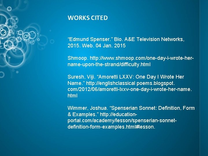 WORKS CITED “Edmund Spenser. ” Bio. A&E Television Networks, 2015. Web. 04 Jan. 2015