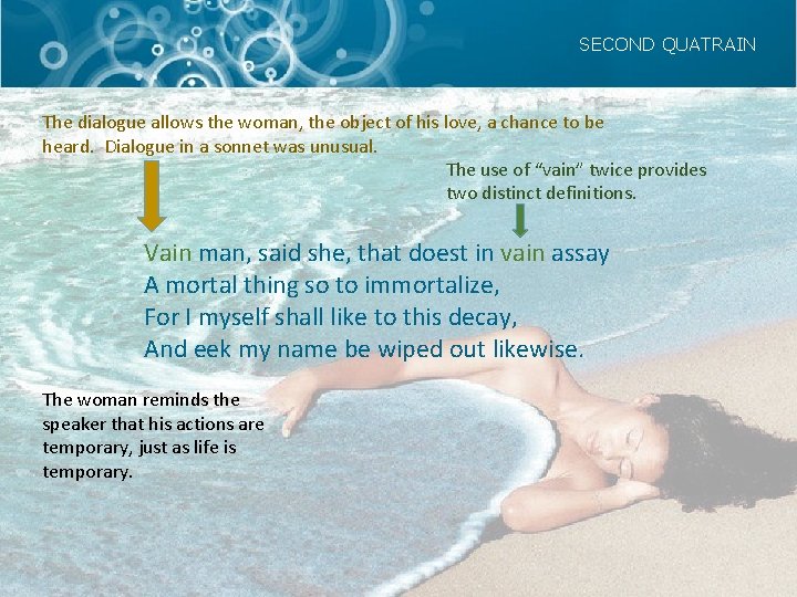 SECOND QUATRAIN The dialogue allows the woman, the object of his love, a chance