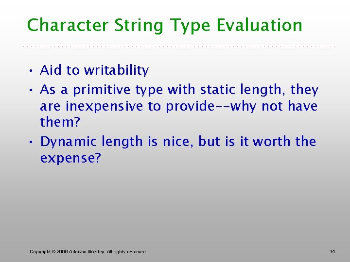Character String Type Evaluation • Aid to writability • As a primitive type with