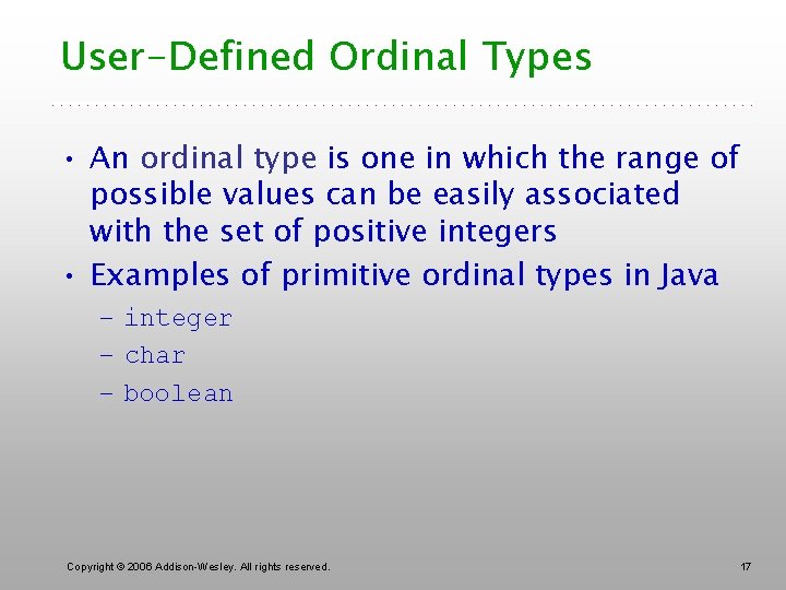 User-Defined Ordinal Types • An ordinal type is one in which the range of