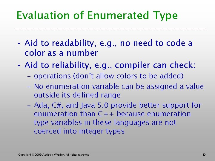 Evaluation of Enumerated Type • Aid to readability, e. g. , no need to