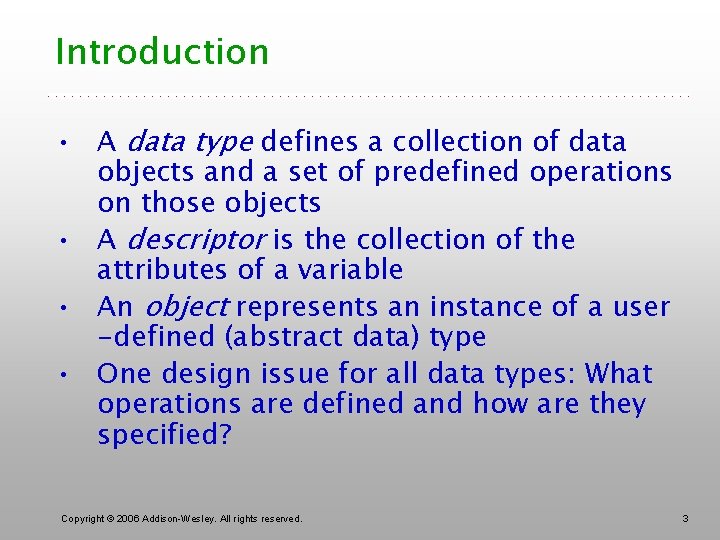 Introduction • A data type defines a collection of data objects and a set