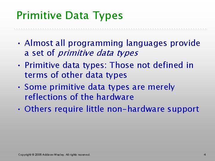 Primitive Data Types • Almost all programming languages provide a set of primitive data