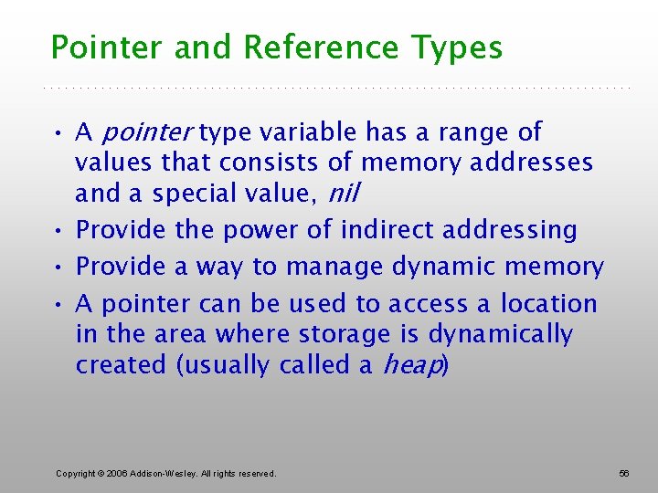 Pointer and Reference Types • A pointer type variable has a range of values