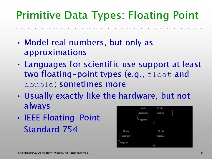 Primitive Data Types: Floating Point • Model real numbers, but only as approximations •