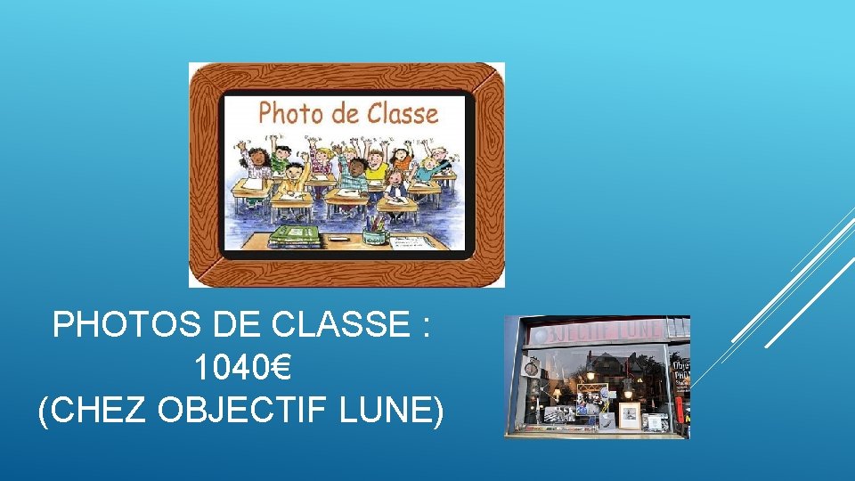PHOTOS DE CLASSE : 1040€ (CHEZ OBJECTIF LUNE) 