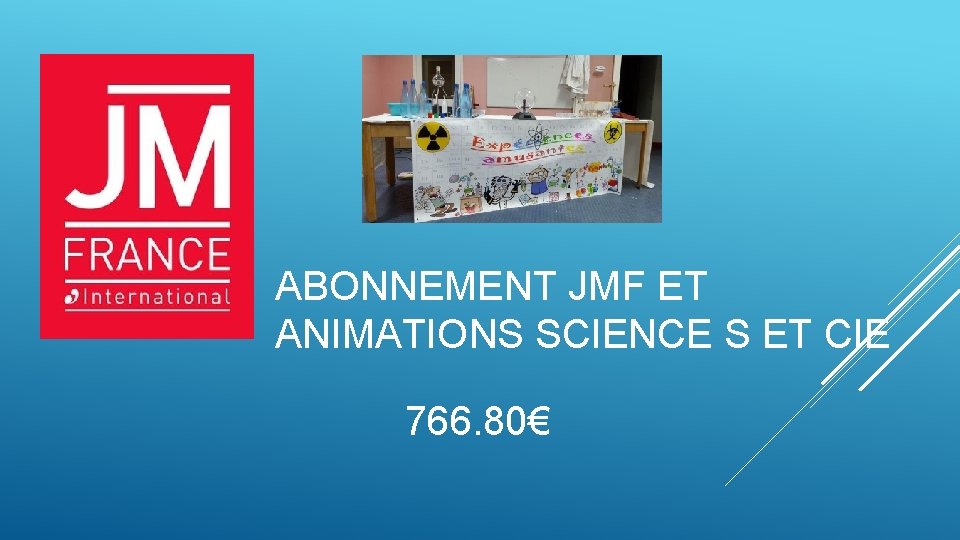 ABONNEMENT JMF ET ANIMATIONS SCIENCE S ET CIE 766. 80€ 