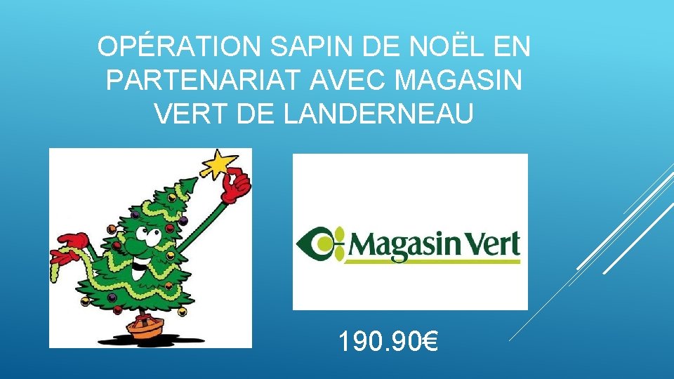 OPÉRATION SAPIN DE NOËL EN PARTENARIAT AVEC MAGASIN VERT DE LANDERNEAU 190. 90€ 