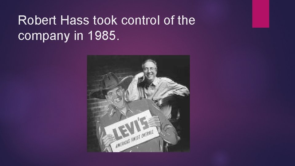 Robert Hass took control of the company in 1985. 