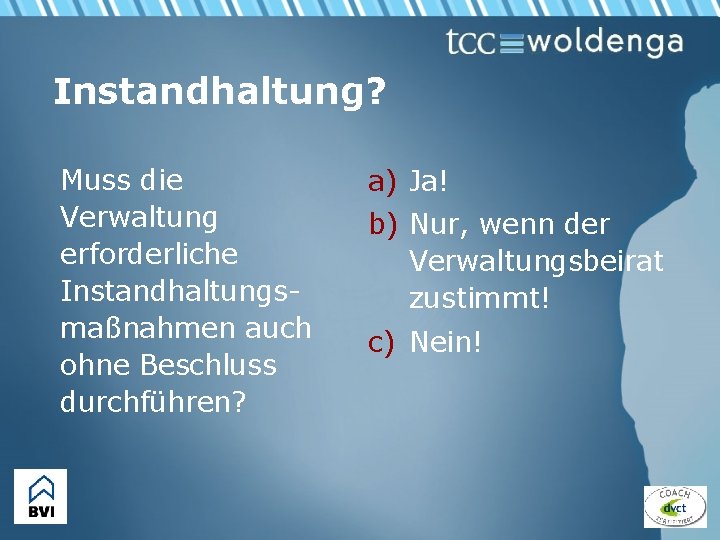 Instandhaltung? Muss die Verwaltung erforderliche Instandhaltungsmaßnahmen auch ohne Beschluss durchführen? a) Ja! b) Nur,